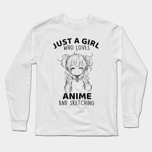 Just a Girl Who Loves Anime And Sketching Long Sleeve T-Shirt